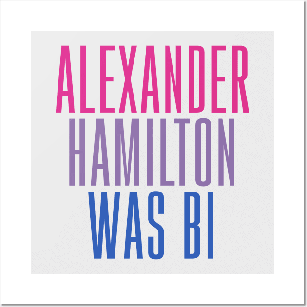 Alexander Hamilton Was Bi Wall Art by byebyesally